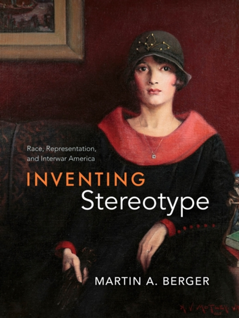 Inventing Stereotype : Race, Representation, And Interwar America/Product Detail/Art