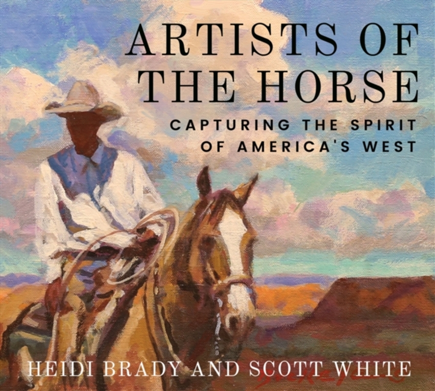 Artists Of The Horse : Capturing The Spirit Of America'S West/Product Detail/Art