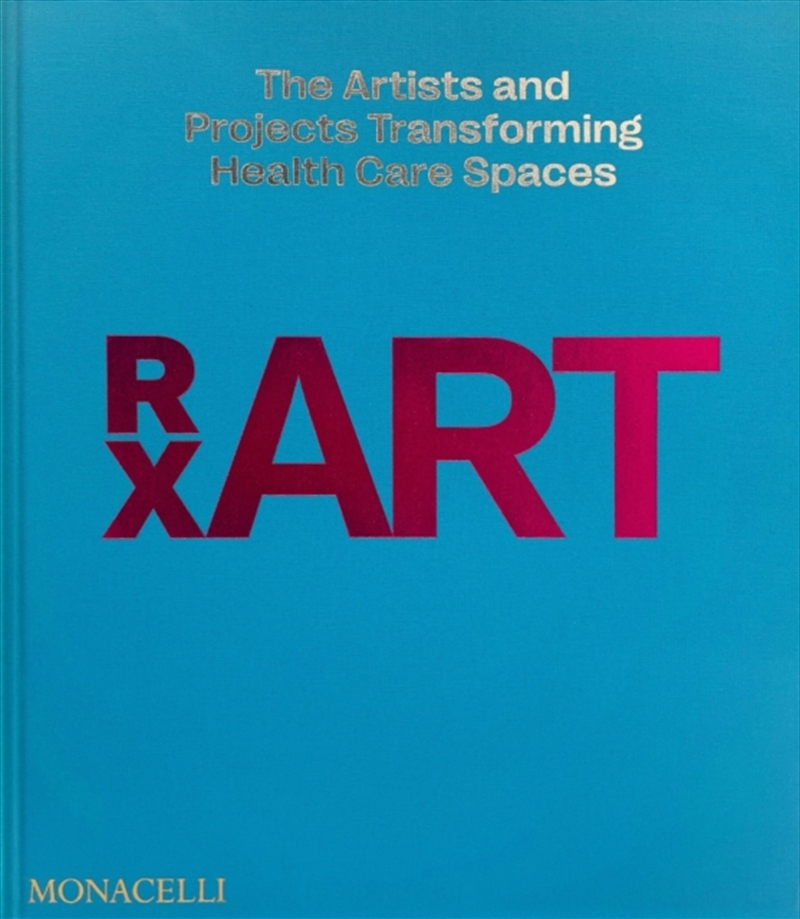 Rxart : The Artists And Projects Transforming Healthcare Spaces/Product Detail/Art