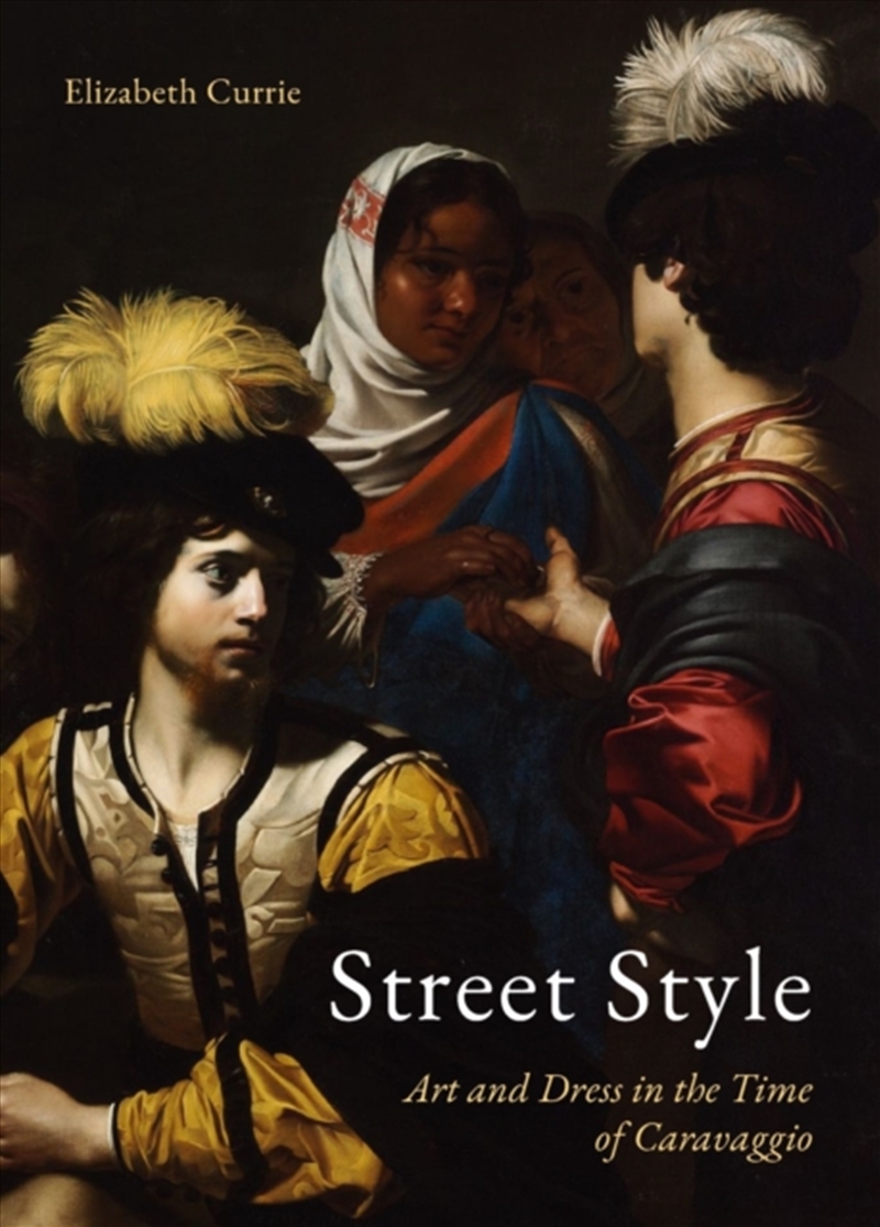 Street Style : Art And Dress In The Time Of Caravaggio/Product Detail/Art