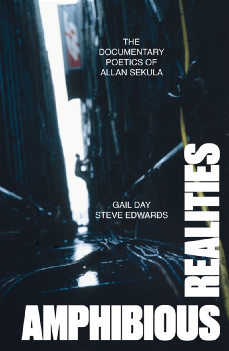 Amphibious Realities : The Documentary Poetics Of Allan Sekula/Product Detail/Art