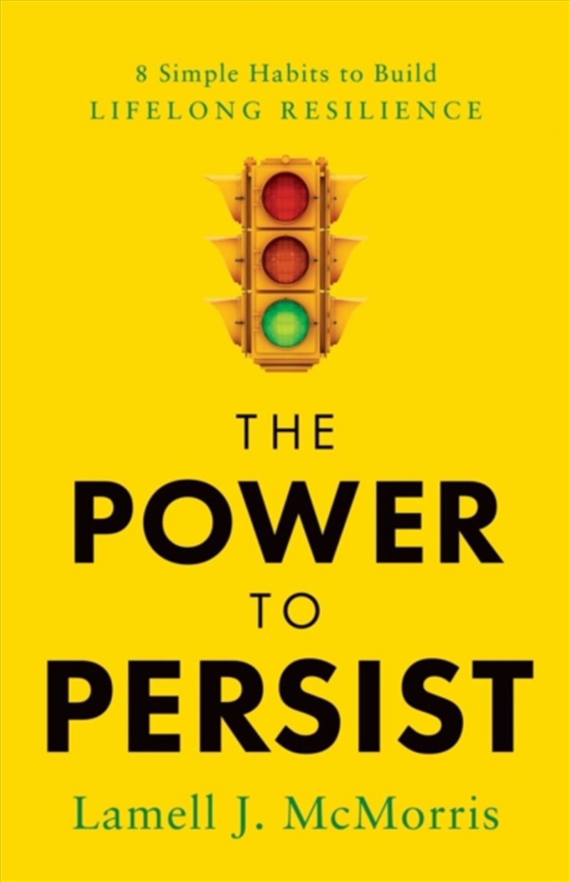 The Power To Persist : 8 Simple Habits To Build Lifelong Resilience/Product Detail/Business Leadership & Management