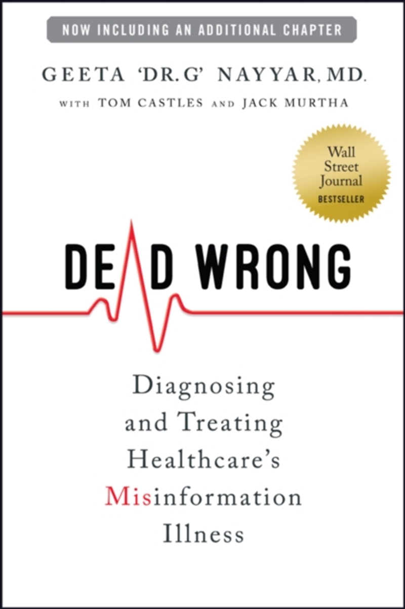 Dead Wrong : Diagnosing And Treating Healthcare'S Misinformation Illness/Product Detail/Business Leadership & Management