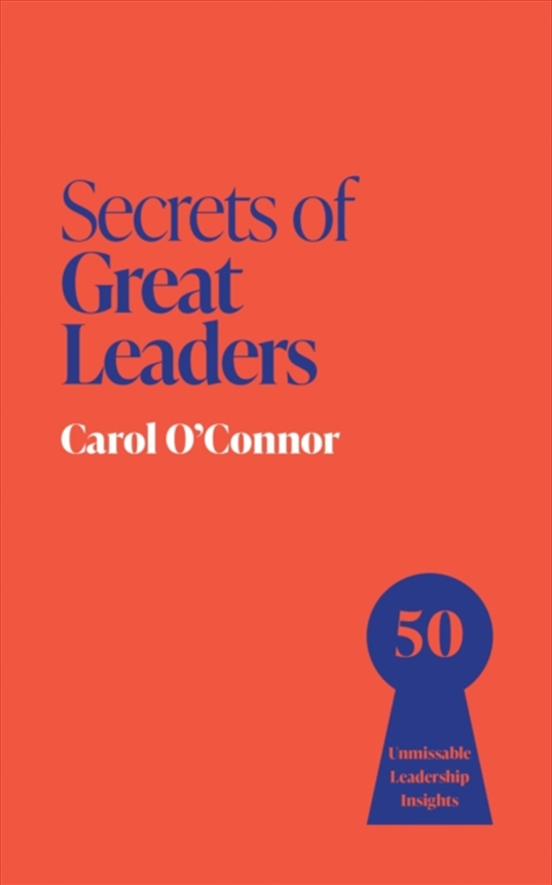 Secrets Of Great Leaders : 50 Unmissable Leadership Insights/Product Detail/Business Leadership & Management