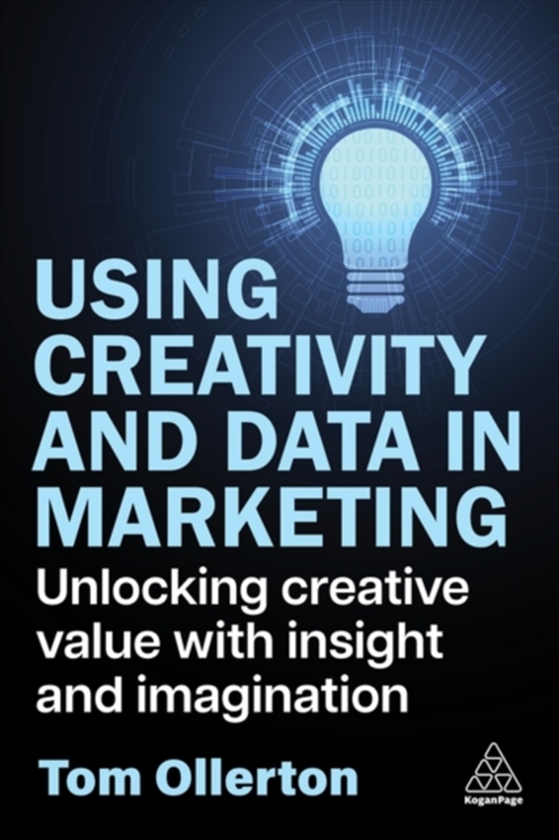 Using Creativity And Data In Marketing : Unlocking Creative Value With Insight And Imagination/Product Detail/Business Leadership & Management