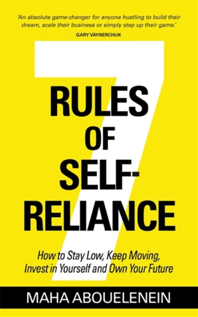 7 Rules Of Self-Reliance : How To Stay Low, Keep Moving, Invest In Yourself And Own Your Future/Product Detail/Business Leadership & Management
