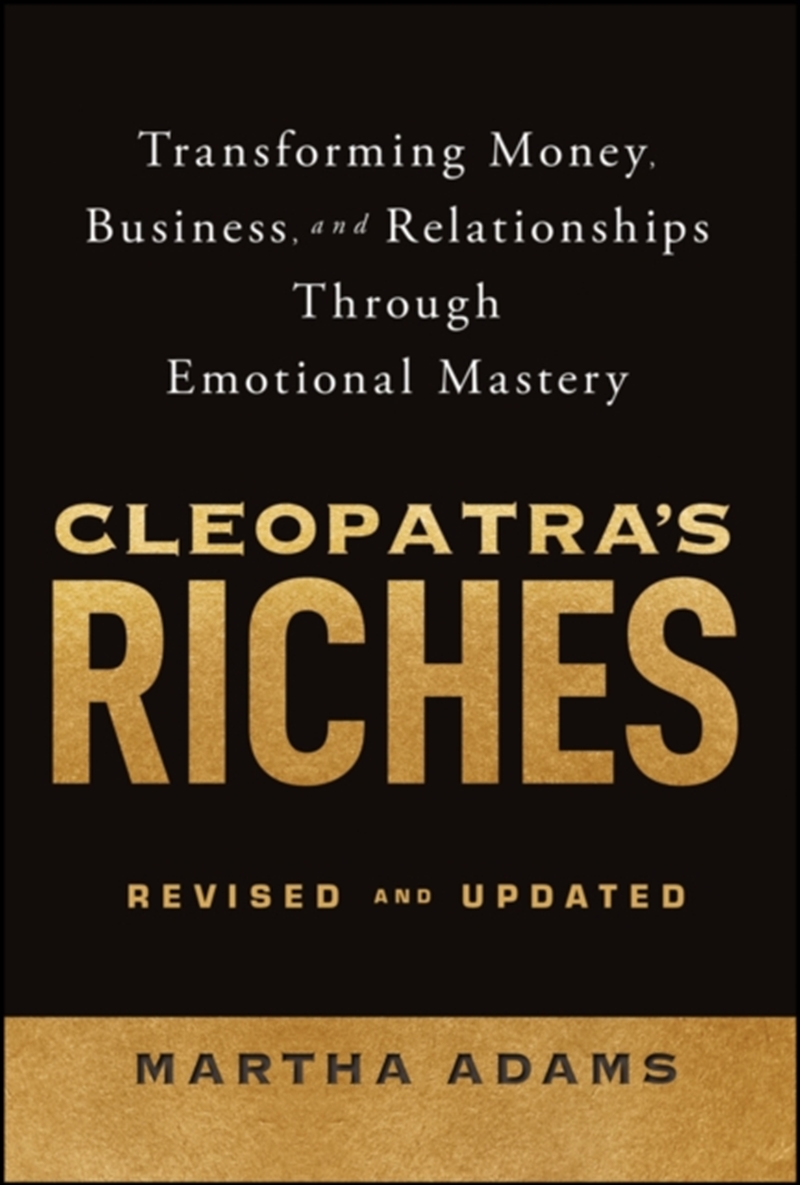 Cleopatra'S Riches : Transforming Money, Business, And Relationships Through Emotional Mastery, Revi/Product Detail/Business Leadership & Management