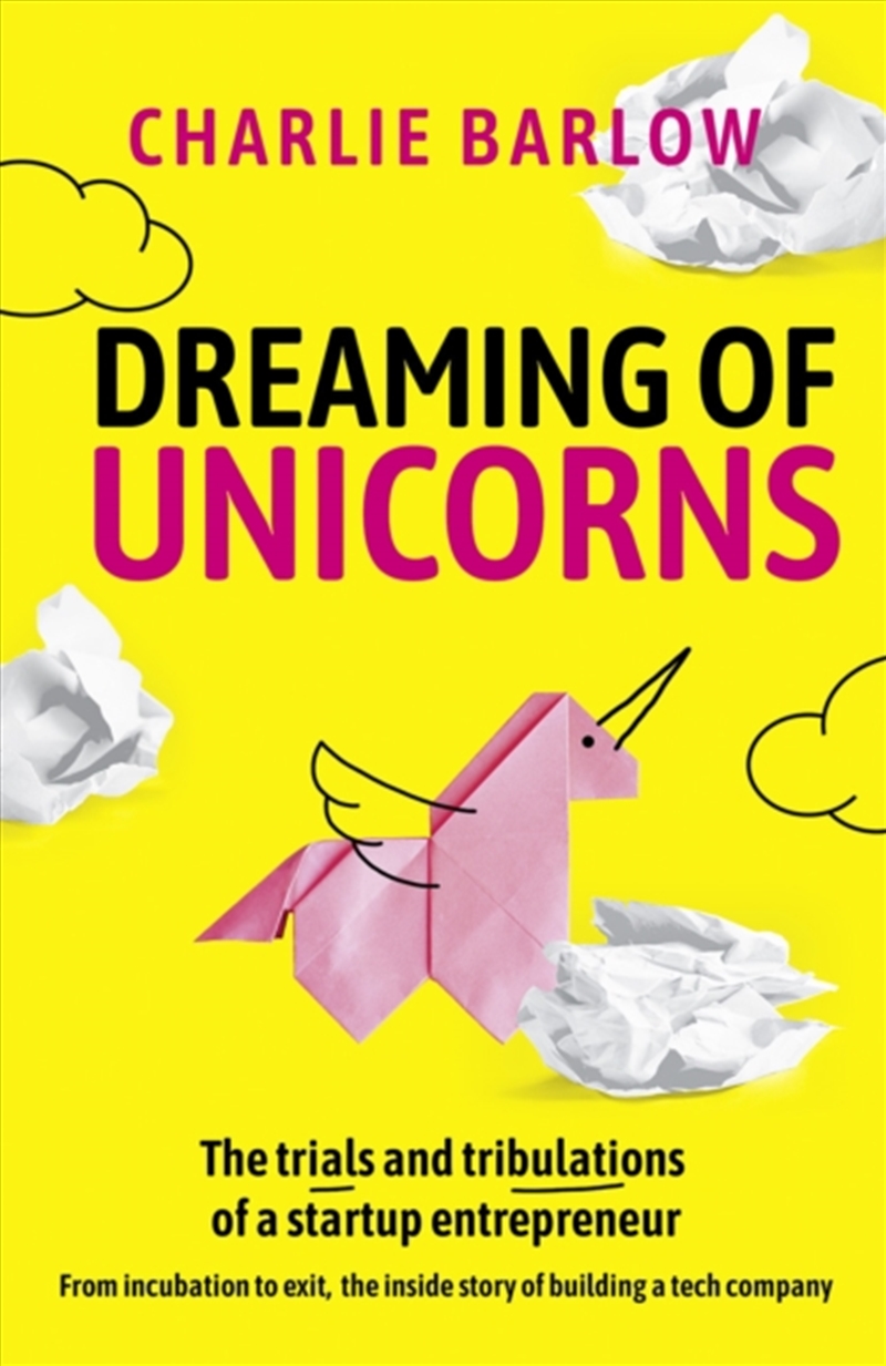 Dreaming Of Unicorns : The Trials And Tribulations Of A Startup Entrepreneur/Product Detail/Business Leadership & Management