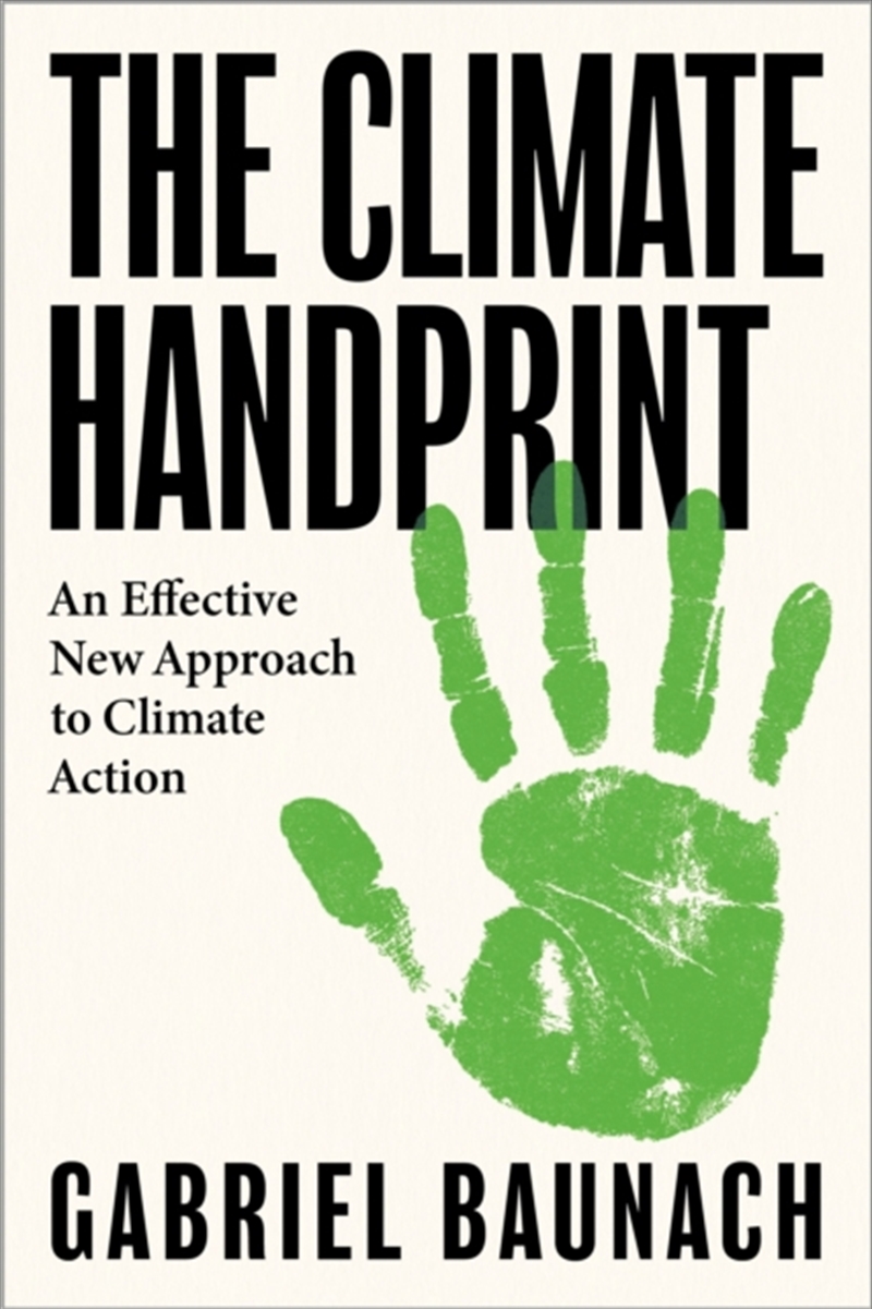 The Climate Handprint : An Effective New Approach To Climate Action/Product Detail/Business Leadership & Management