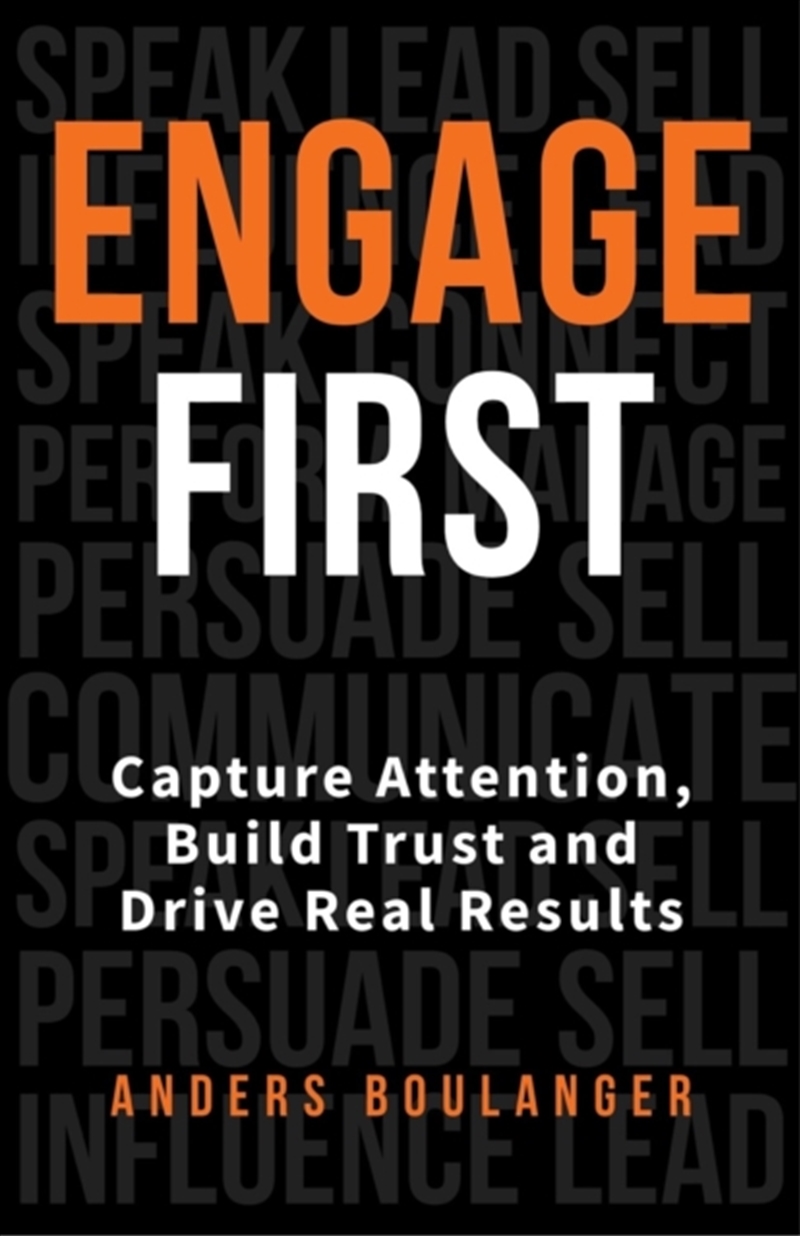Engage First : Capture Attention, Build Trust And Drive Real Results/Product Detail/Business Leadership & Management
