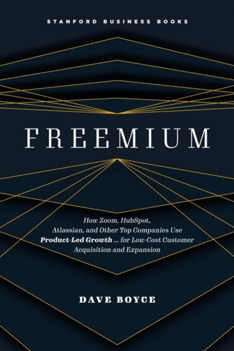 Freemium : How Zoom, Hubspot, Atlassian, And Other Top Companies Use Product-Led Growth … For Low-Co/Product Detail/Business Leadership & Management