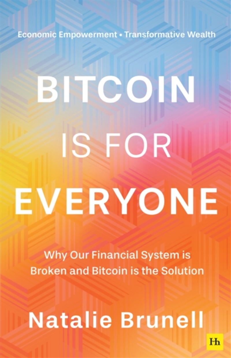 Bitcoin Is For Everyone : Why Our Financial System Is Broken And Bitcoin Is The Solution/Product Detail/Business Leadership & Management