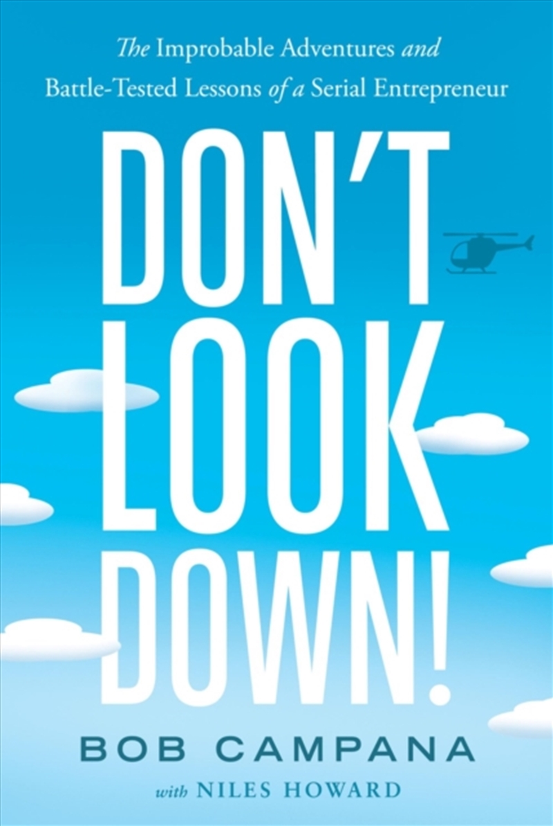 Don'T Look Down! : The Improbable Adventures And Battle-Tested Lessons Of A Serial Entrepreneur/Product Detail/Business Leadership & Management