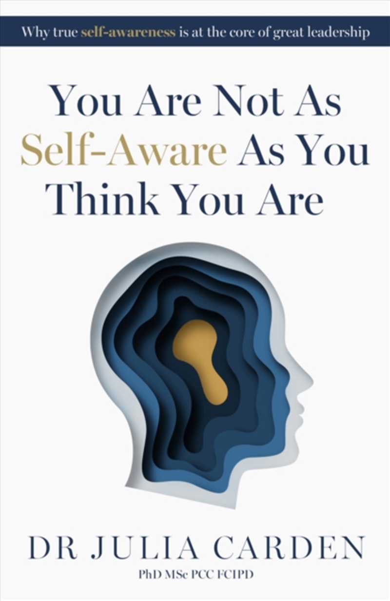 You Are Not As Self-Aware As You Think You Are : Why True Self-Awareness Is At The Core Of Great Lea/Product Detail/Business Leadership & Management