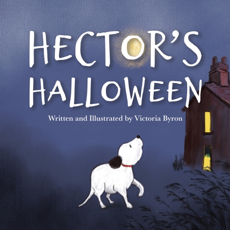 Hector's Halloween : A Brave Little Dog's Spooky Adventure To Find His Family/Product Detail/Early Childhood Fiction Books
