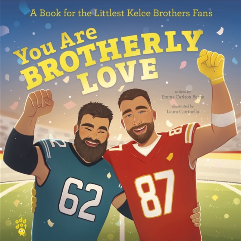 You Are Brotherly Love : A Book For The Littlest Kelce Brothers Fans/Product Detail/Childrens