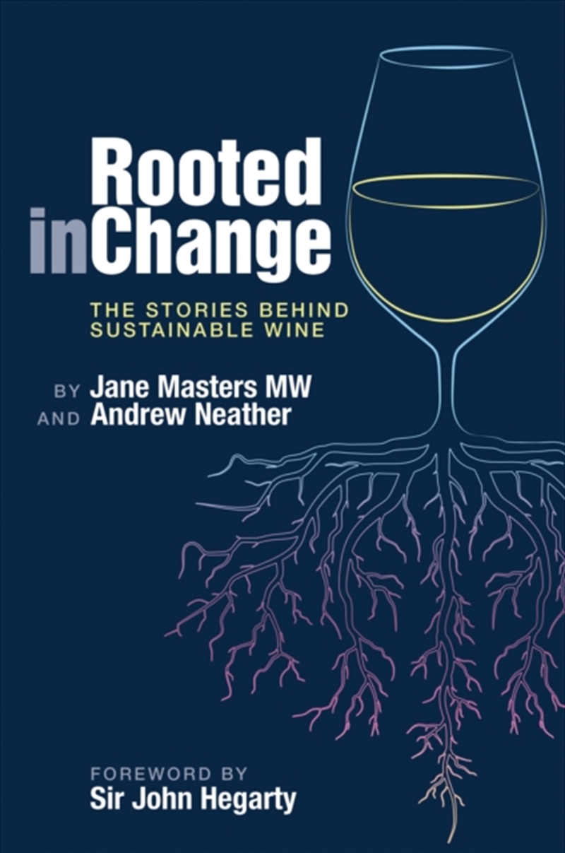 Rooted In Change : The Stories Behind Sustainable Wine/Product Detail/Recipes, Food & Drink