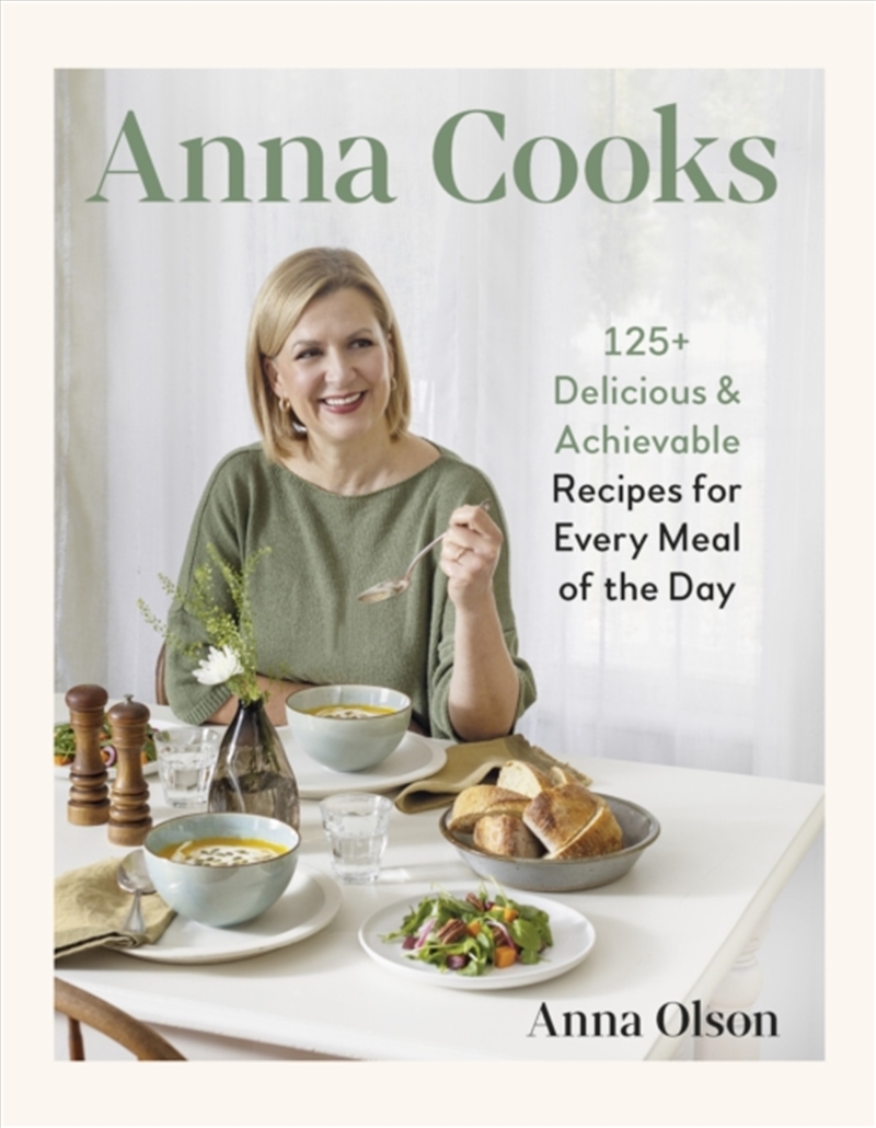 Anna Cooks : 125+ Delicious & Achievable Recipes For Every Meal Of The Da/Product Detail/Recipes, Food & Drink