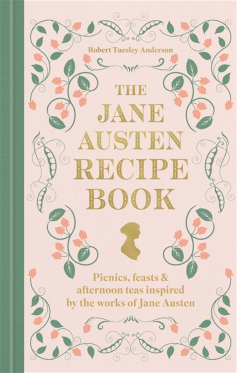 The Jane Austen Recipe Book : Picnics, Feasts And Afternoon Teas Inspired By Jane Austen/Product Detail/Recipes, Food & Drink