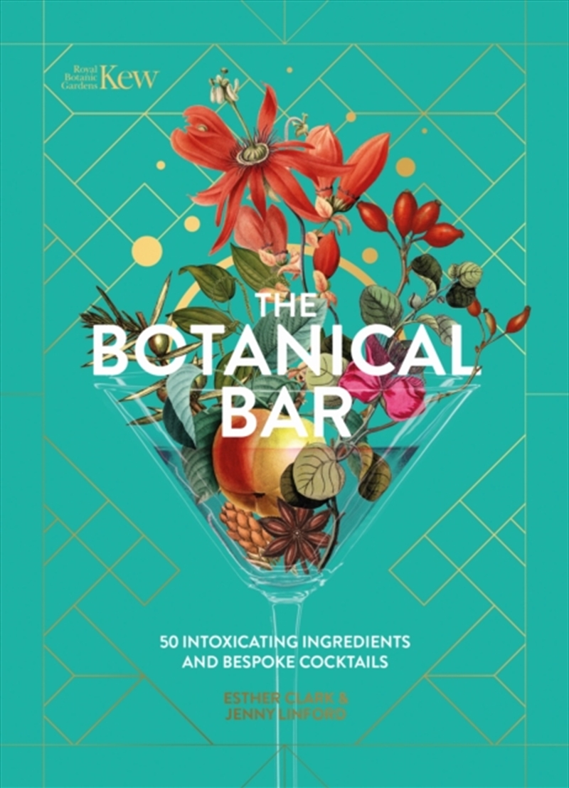 Kew: The Botanical Bar : 50 Intoxicating Ingredients And Bespoke Cocktails From The Royal Botanic Ga/Product Detail/Recipes, Food & Drink