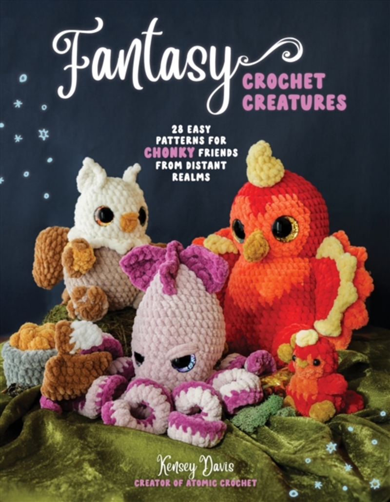 Fantasy Crochet Creatures : 28 Easy Patterns For Chonky Friends From Distant Realms/Product Detail/Crafts & Handiwork