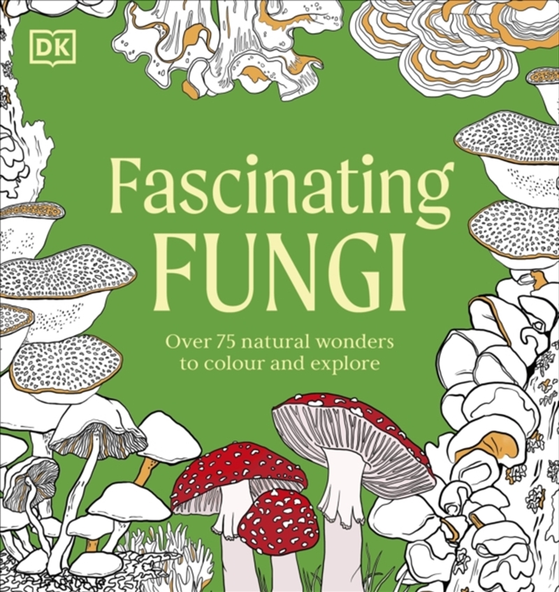 Fascinating Fungi Colouring Book : Over 75 Natural Wonders To Colour And Explore/Product Detail/Crafts & Handiwork