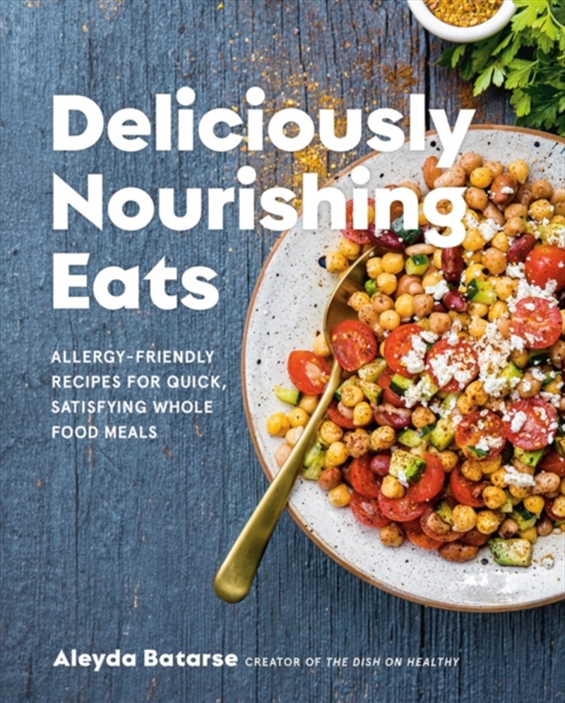 Deliciously Nourishing Eats : Allergy-Friendly Recipes For Quick, Satisfying Whole Food Meals/Product Detail/Fitness, Diet & Weightloss