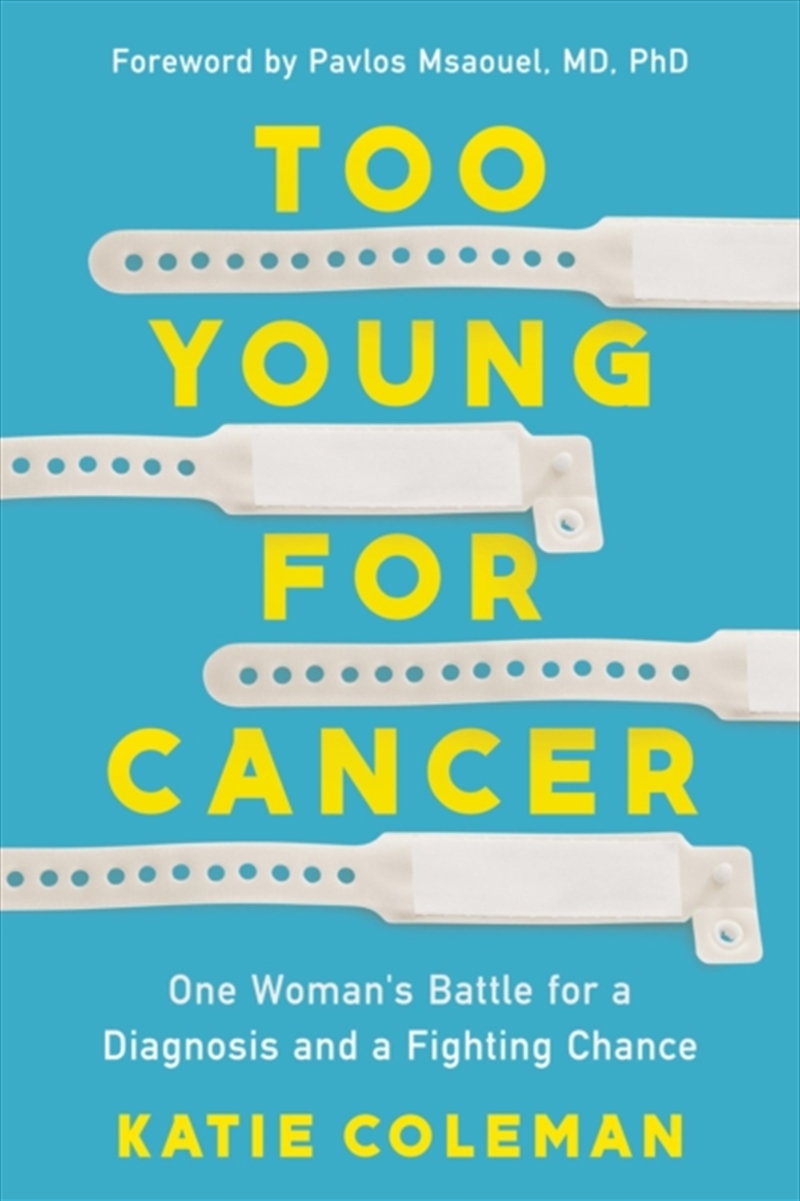 Too Young For Cancer : One Woman's Battle For A Diagnosis And A Fighting Chance/Product Detail/Fitness, Diet & Weightloss