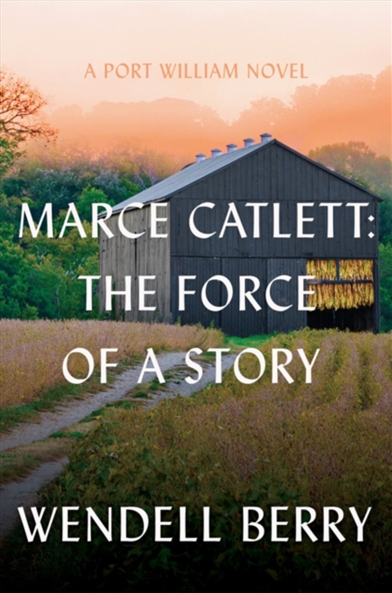Marce Catlett: The Force Of A Story : A Port William Novel/Product Detail/General Fiction Books