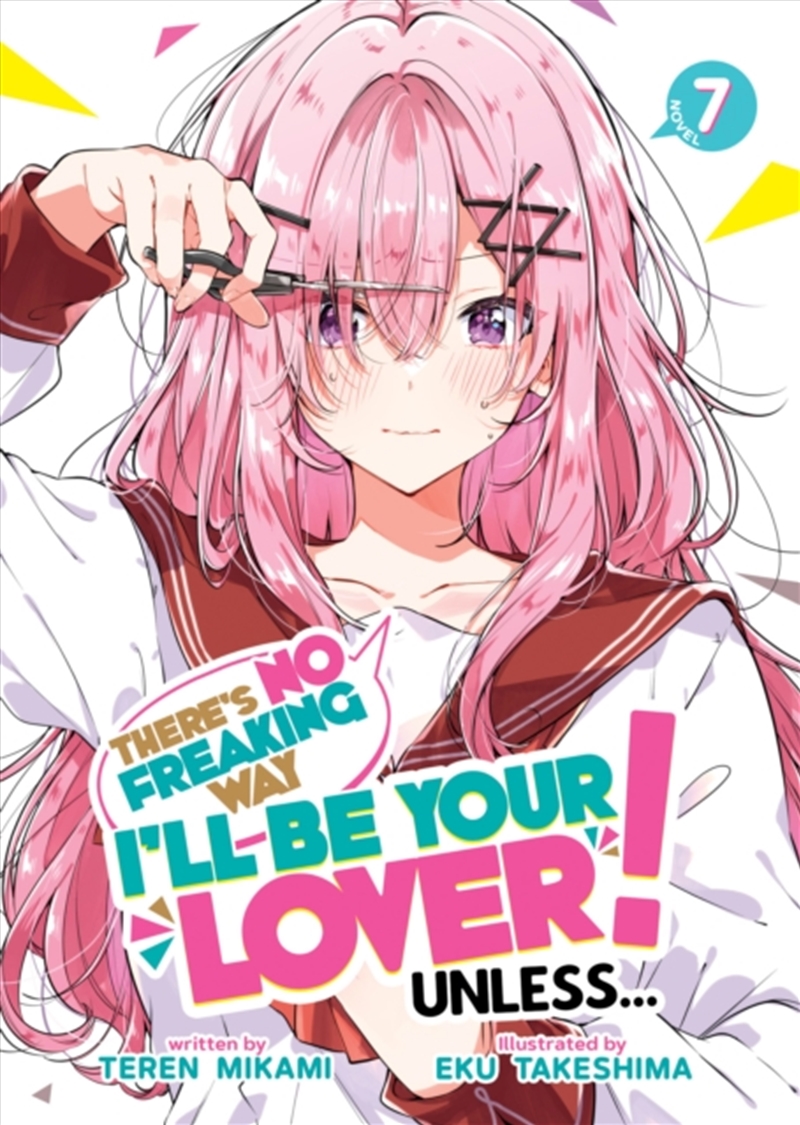 There's No Freaking Way I'll Be Your Lover! Unless... (Light Novel) Vol. 7/Product Detail/Graphic Novels