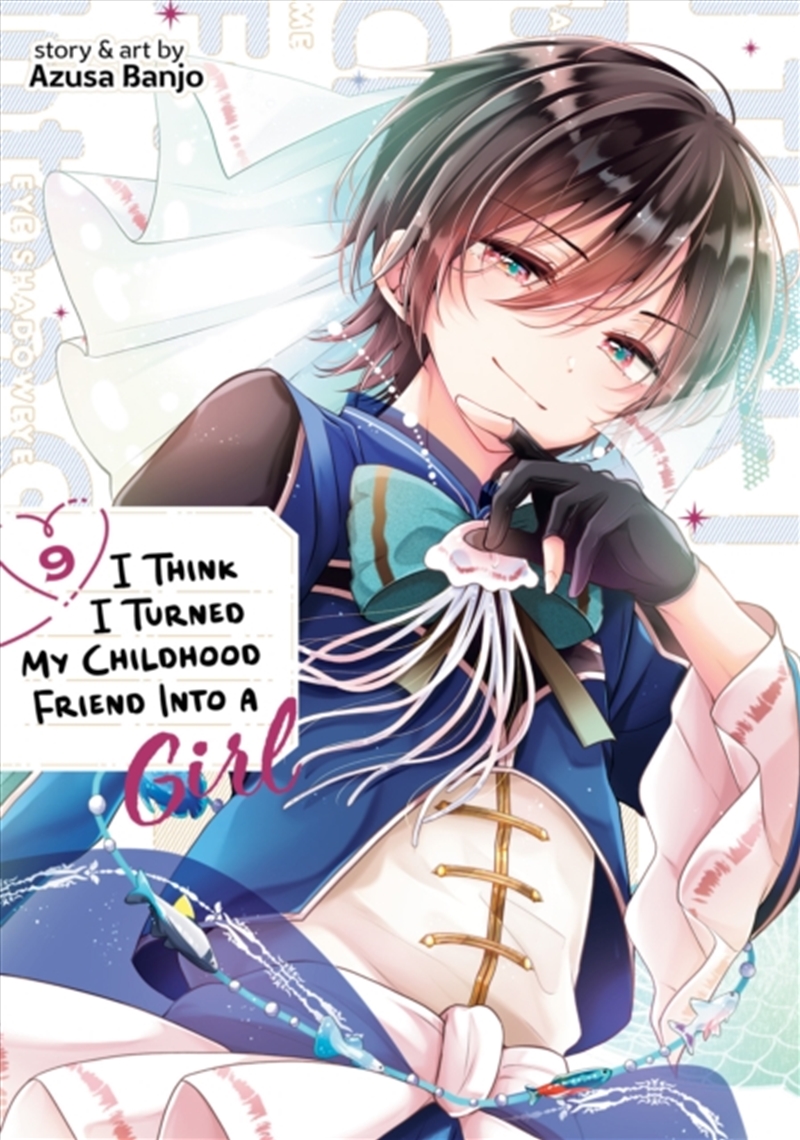 I Think I Turned My Childhood Friend Into A Girl Vol. 9/Product Detail/Graphic Novels
