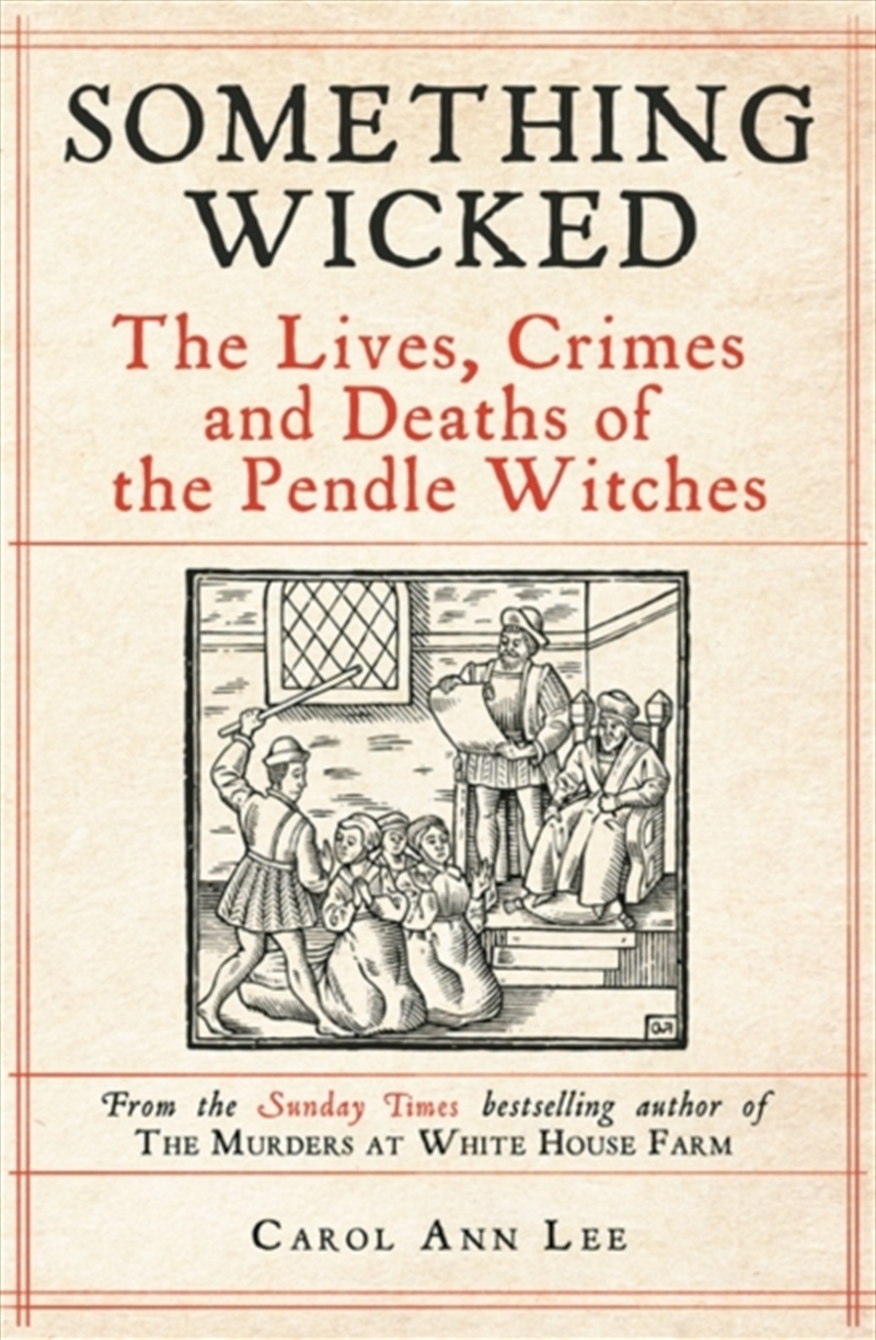 Something Wicked : The Lives, Crimes And Deaths Of The Pendle Witches/Product Detail/History