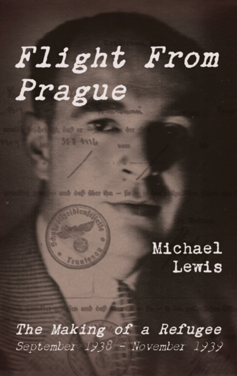 Flight From Prague : The Making Of A Refugee, September 1938 - November 1939/Product Detail/History