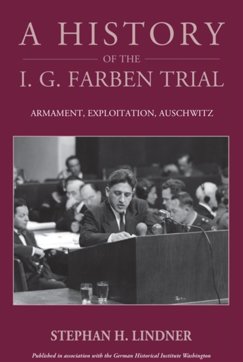 A History Of The I.G. Farben Trial : Armament, Exploitation, Auschwitz/Product Detail/History