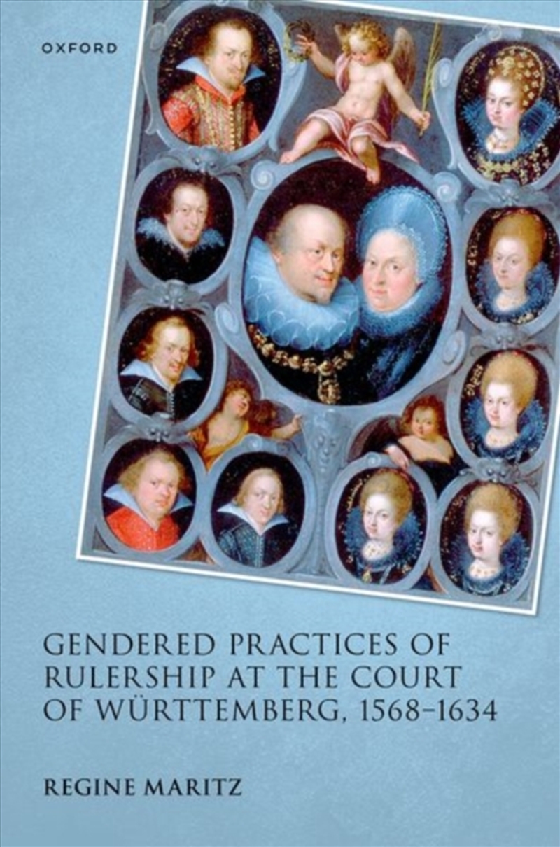 Gendered Practices Of Rulership At The Court Of Wurttemberg, 1568–1634/Product Detail/History
