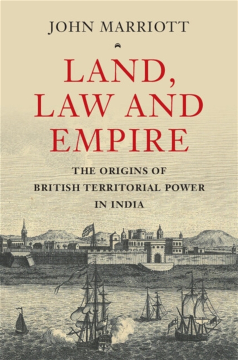 Land, Law And Empire : The Origins Of British Territorial Power In India/Product Detail/History