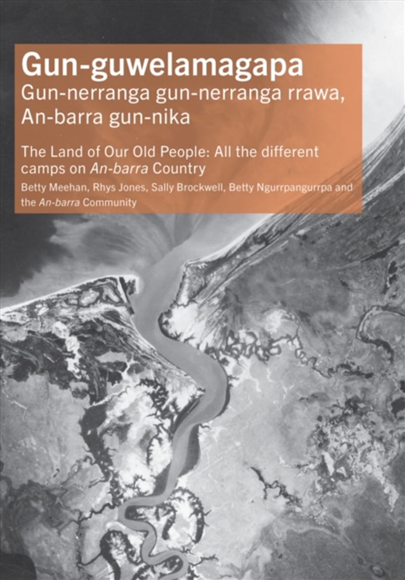 Gun-Guwelamagapa : The Land Of Our Old People: All The Different Camps On An-Barra Country/Product Detail/History