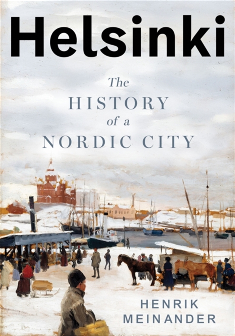 Helsinki : The History Of A Nordic City/Product Detail/History