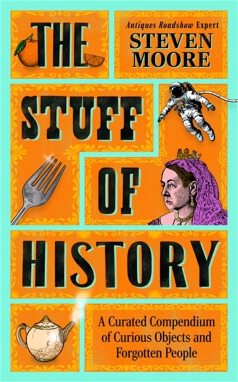 The Stuff Of History : A Curated Compendium Of Curious Objects And Forgotten People/Product Detail/History