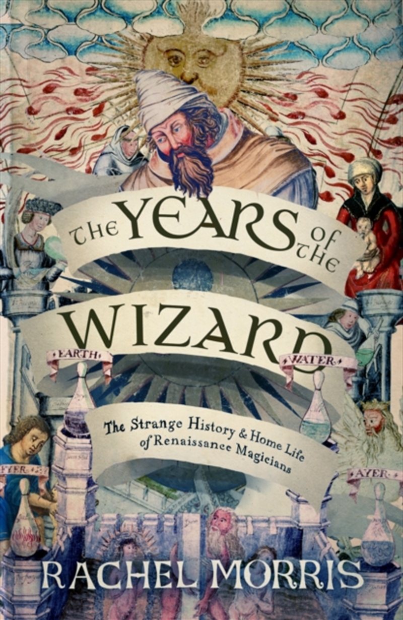 The Years Of The Wizard : The Strange History And Home Life Of Renaissance Magicians/Product Detail/History