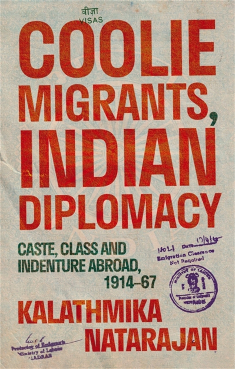 Coolie Migrants, Indian Diplomacy : Caste, Class And Indenture Abroad, 1914–67/Product Detail/History