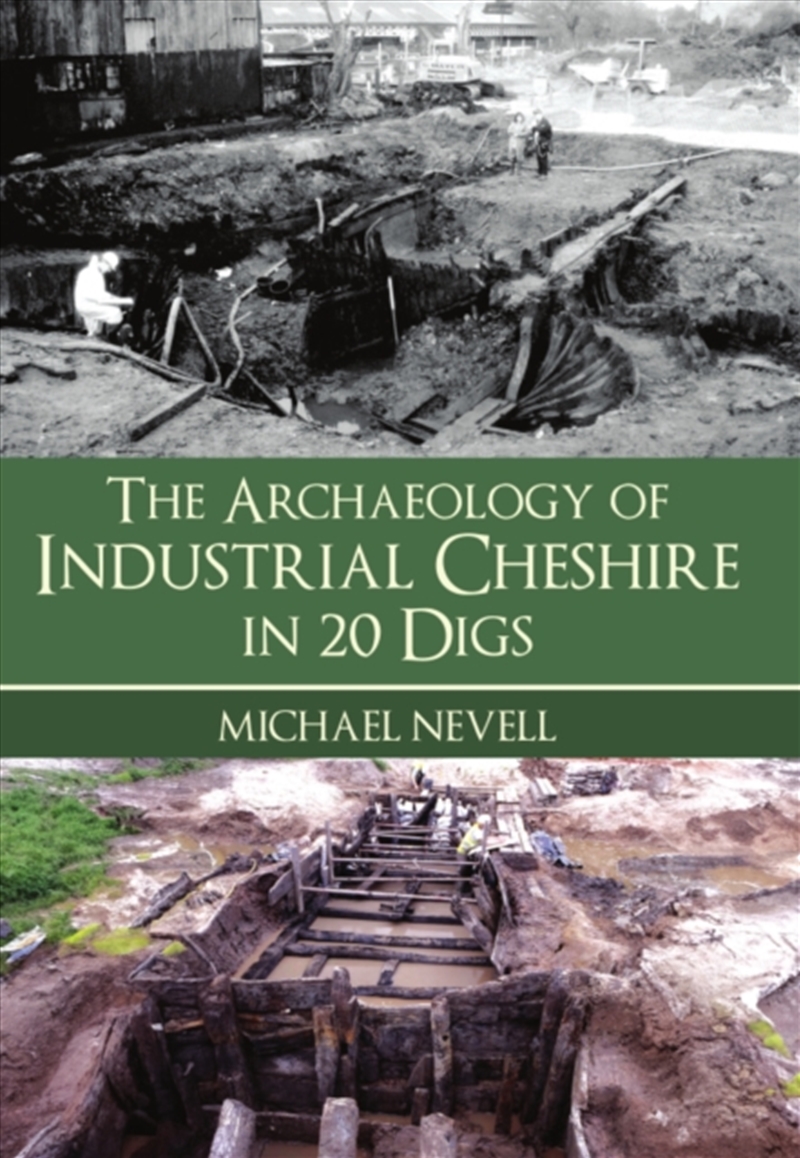 The Archaeology Of Industrial Cheshire In 20 Digs/Product Detail/History