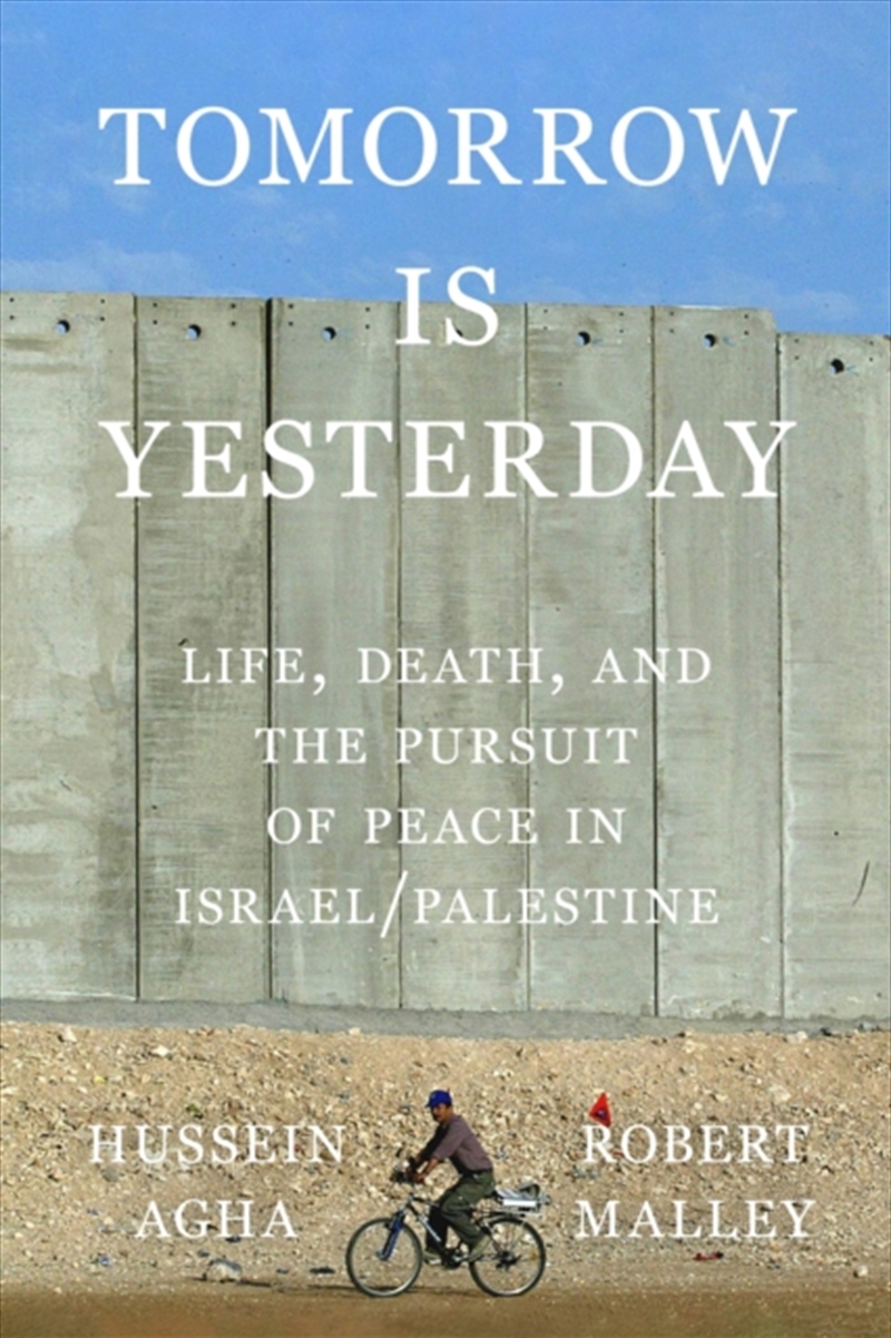Tomorrow Is Yesterday : Life, Death, And The Pursuit Of Peace In Israel/Palestine/Product Detail/History