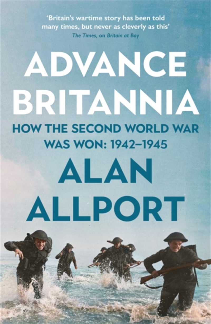 Advance Britannia : How The Second World War Was Won, 1942-1945/Product Detail/History