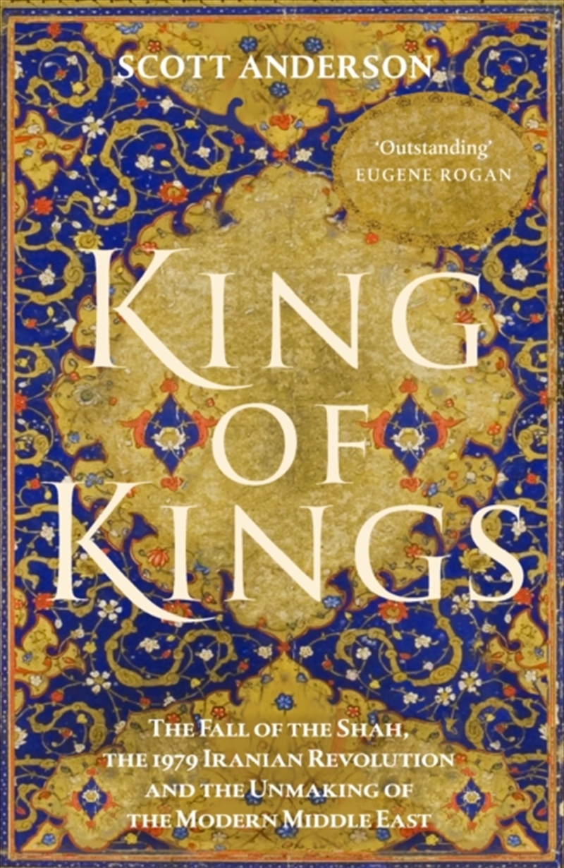 King Of Kings : The Fall Of The Shah, The 1979 Iranian Revolution And The Unmaking Of The Modern Mid/Product Detail/History