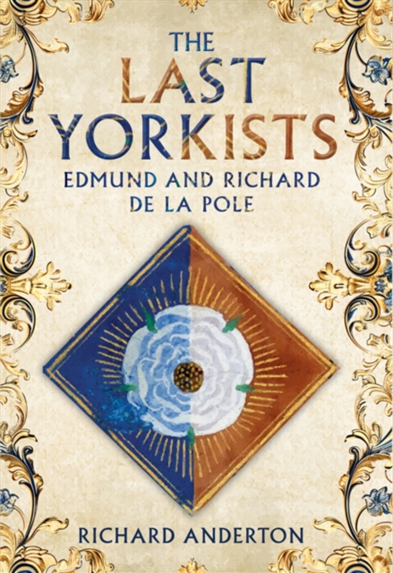 The Last Yorkists : Edmund And Richard De La Pole/Product Detail/History