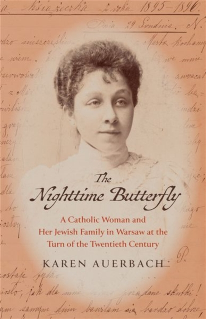 The Nighttime Butterfly : A Catholic Woman And Her Jewish Family In Warsaw At The Turn Of The Twenti/Product Detail/History