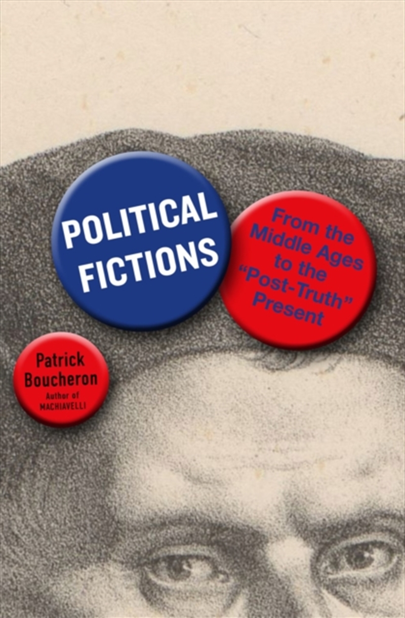 Political Fictions : From The Middle Ages To The 'Post-Truth' Present/Product Detail/History