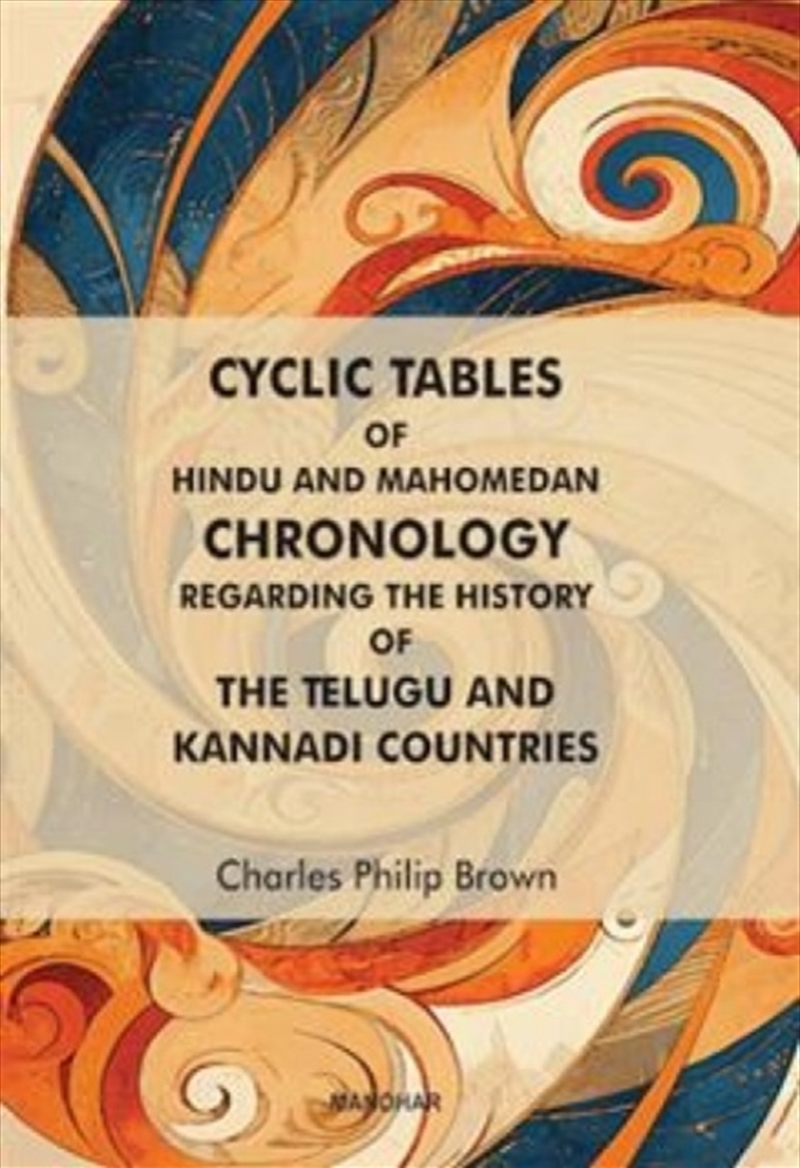Cyclic Tables Of Hindu And Mahomedan Chronology Regarding The History Of The Telugu And Kannadi Coun/Product Detail/History