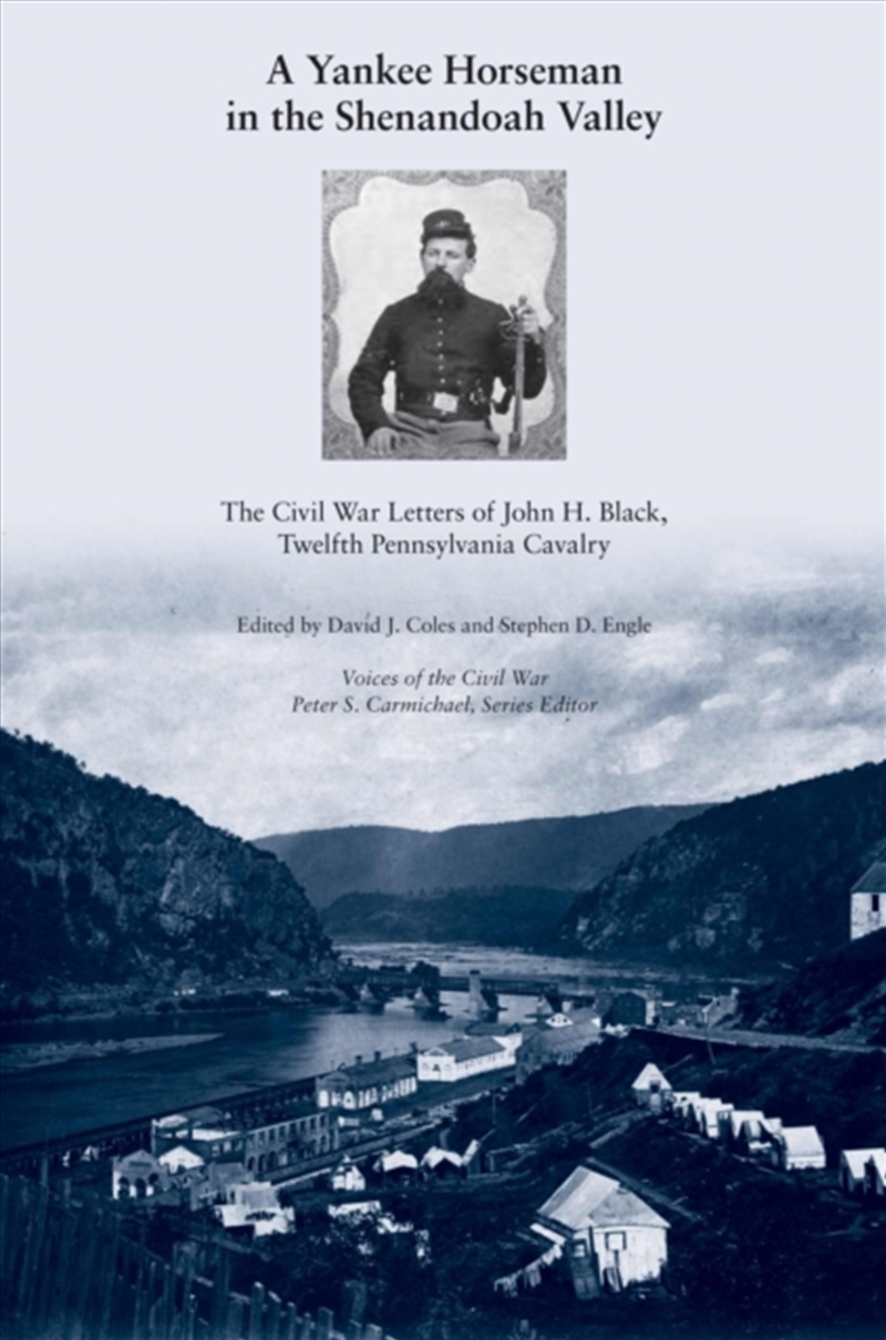 A Yankee Horseman In The Shenandoah Valley : The Civil War Letters Of John H. Black, Twelfth Pennsyl/Product Detail/History